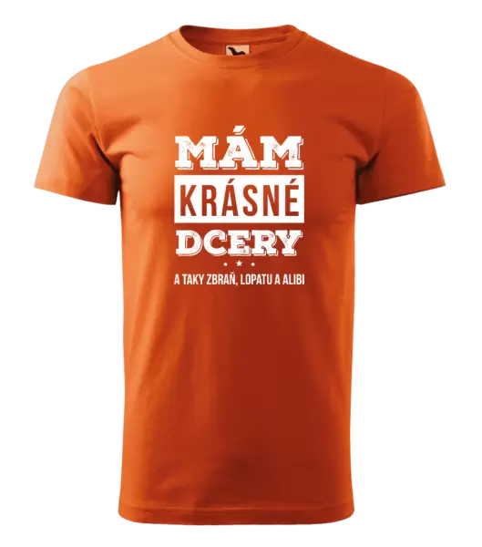 Pánské tričko Mám krásné dcery, a taky zbraň, lopatu a alibi