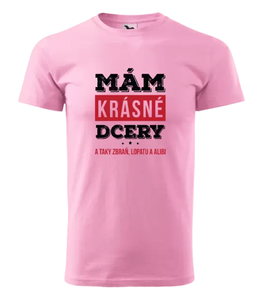 Pánské tričko Mám krásné dcery, a taky zbraň, lopatu a alibi