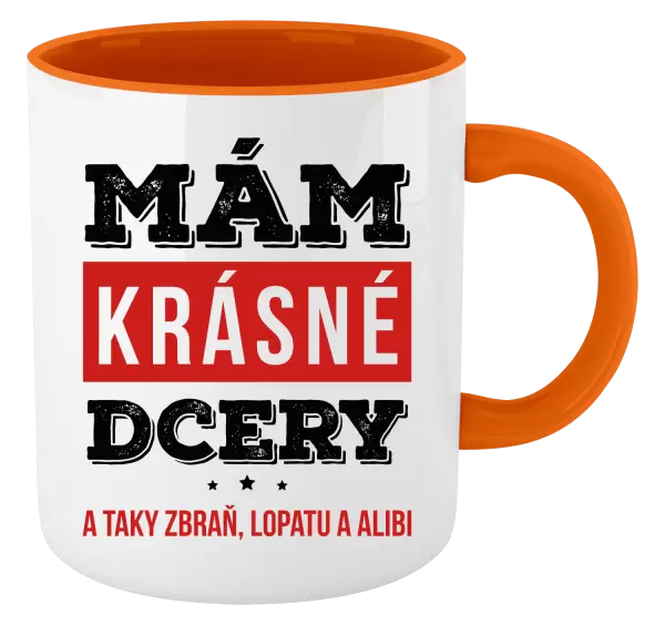 Hrnek Mám krásné dcery, a taky zbraň, lopatu a alibi