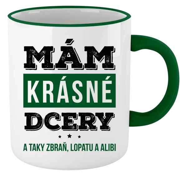 Hrnek Mám krásné dcery, a taky zbraň, lopatu a alibi