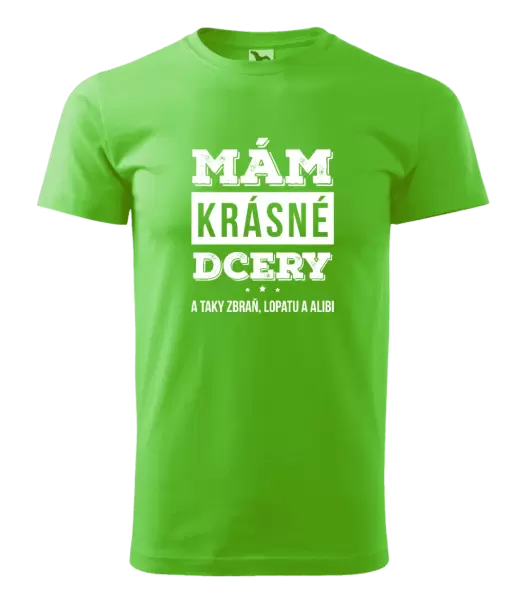Pánské tričko Mám krásné dcery, a taky zbraň, lopatu a alibi