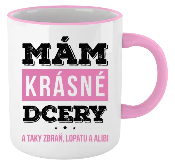 Hrnek Mám krásné dcery, a taky zbraň, lopatu a alibi