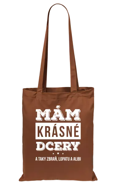 Látková taška Mám krásné dcery, a taky zbraň, lopatu a alibi