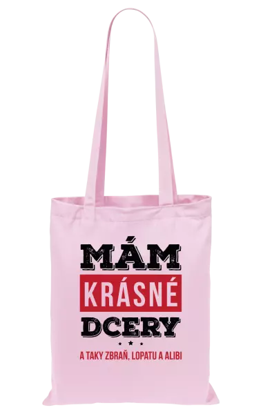 Látková taška Mám krásné dcery, a taky zbraň, lopatu a alibi