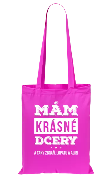 Látková taška Mám krásné dcery, a taky zbraň, lopatu a alibi