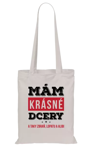 Látková taška Mám krásné dcery, a taky zbraň, lopatu a alibi
