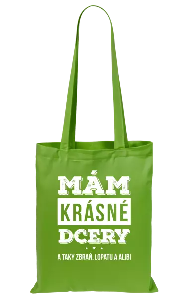 Látková taška Mám krásné dcery, a taky zbraň, lopatu a alibi