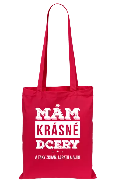 Látková taška Mám krásné dcery, a taky zbraň, lopatu a alibi