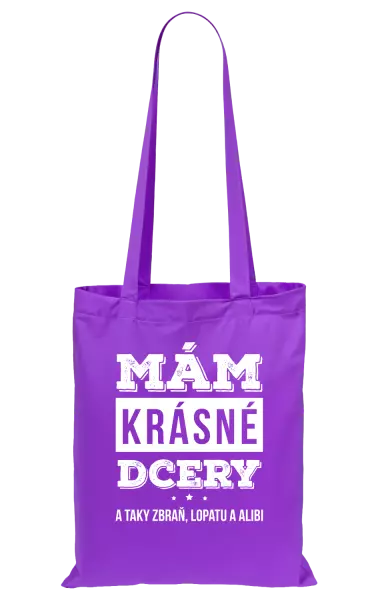 Látková taška Mám krásné dcery, a taky zbraň, lopatu a alibi