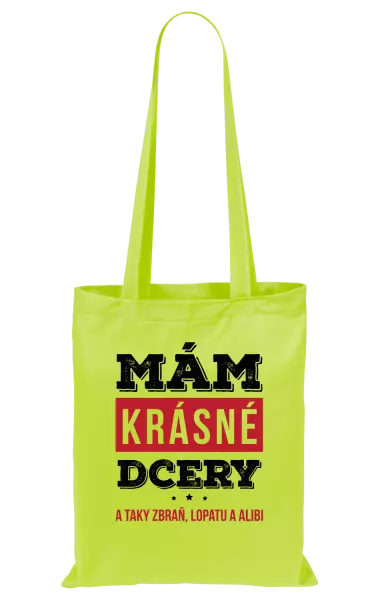 Látková taška Mám krásné dcery, a taky zbraň, lopatu a alibi