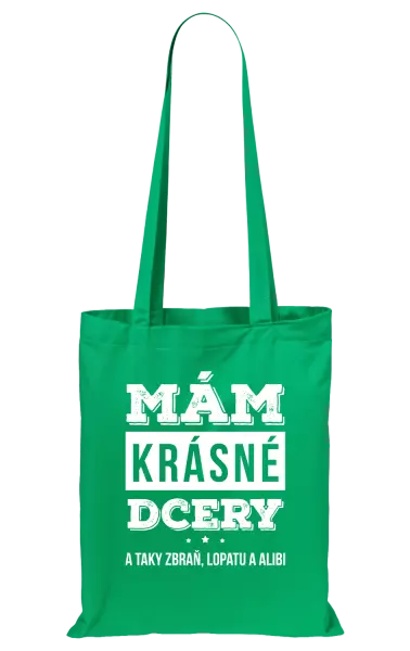 Látková taška Mám krásné dcery, a taky zbraň, lopatu a alibi