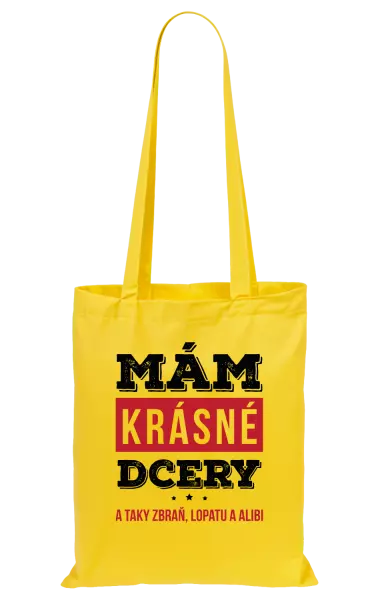 Látková taška Mám krásné dcery, a taky zbraň, lopatu a alibi