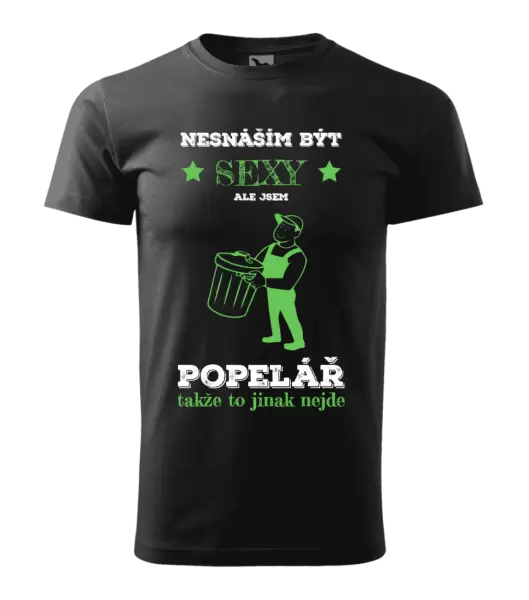 Pánské tričko Nesnáším být sexy, ale jsem popelář