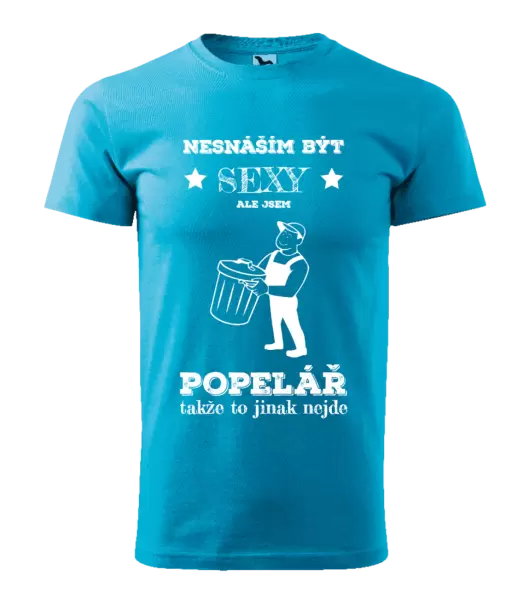 Pánské tričko Nesnáším být sexy, ale jsem popelář
