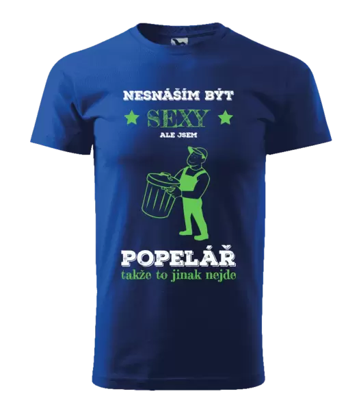 Pánské tričko Nesnáším být sexy, ale jsem popelář
