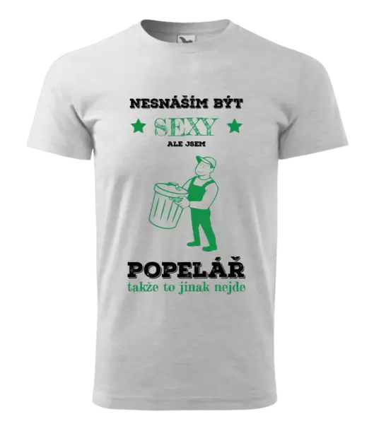 Pánské tričko Nesnáším být sexy, ale jsem popelář