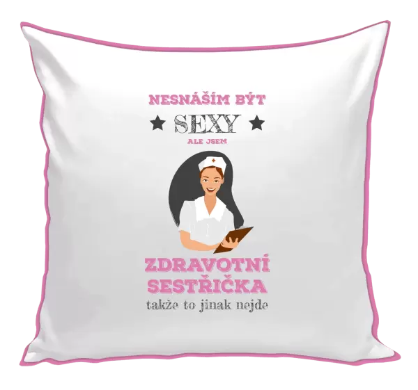 Polštář Nesnáším být sexy, ale jsem zdravotní sestřička