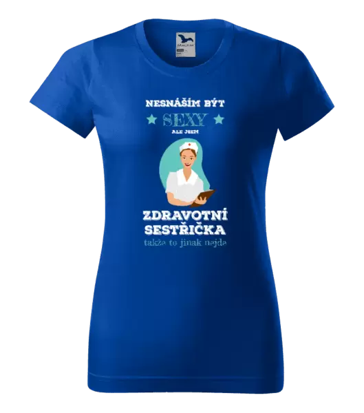 Dámské tričko Nesnáším být sexy, ale jsem zdravotní sestřička