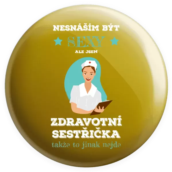Placka Nesnáším být sexy, ale jsem zdravotní sestřička