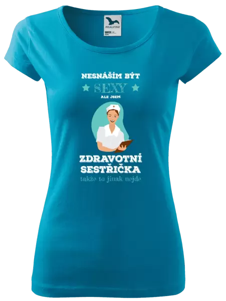 Dámské tričko Nesnáším být sexy, ale jsem zdravotní sestřička