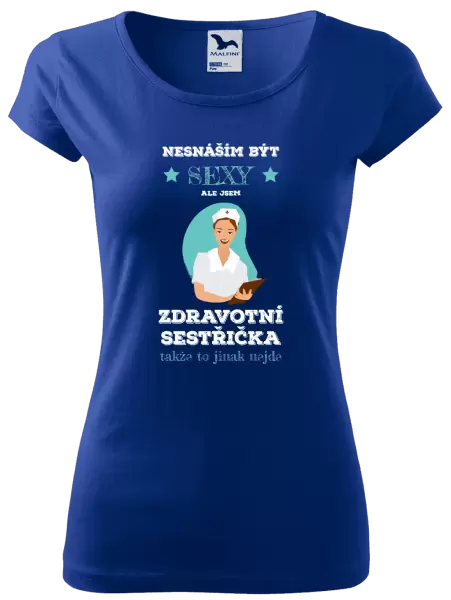 Dámské tričko Nesnáším být sexy, ale jsem zdravotní sestřička