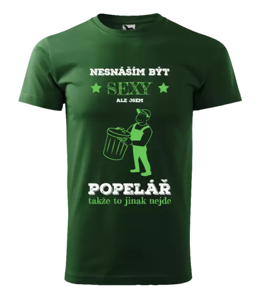 Pánské tričko Nesnáším být sexy, ale jsem popelář