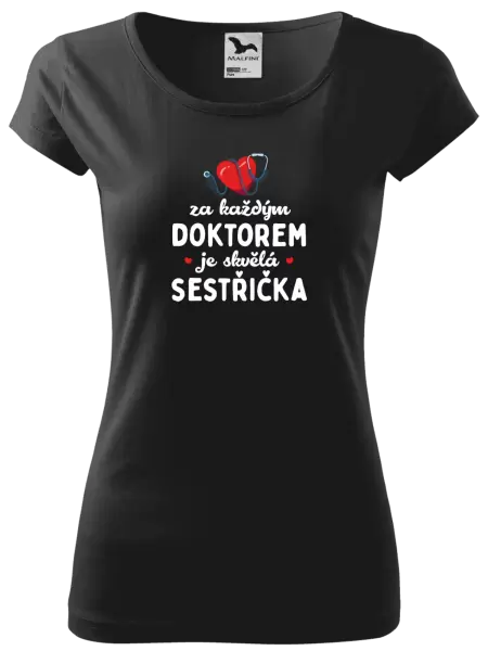 Dámské tričko Za každým doktorem je skvělá sestřička