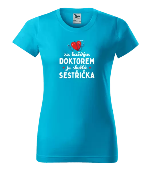 Dámské tričko Za každým doktorem je skvělá sestřička