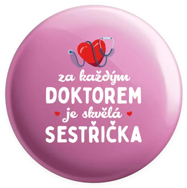 Placka Za každým doktorem je skvělá sestřička