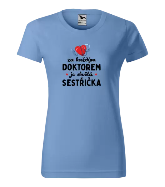 Dámské tričko Za každým doktorem je skvělá sestřička
