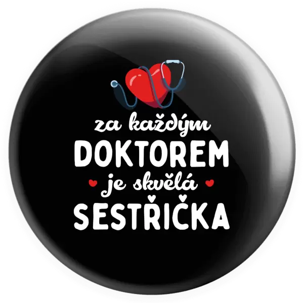 Placka Za každým doktorem je skvělá sestřička
