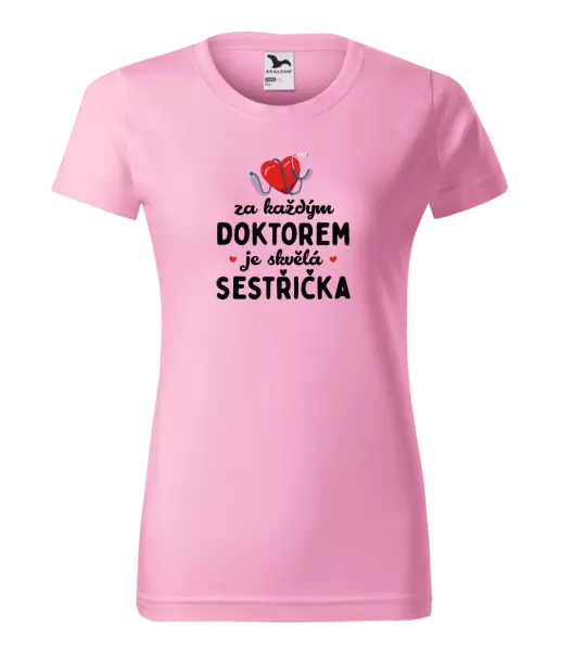 Dámské tričko Za každým doktorem je skvělá sestřička