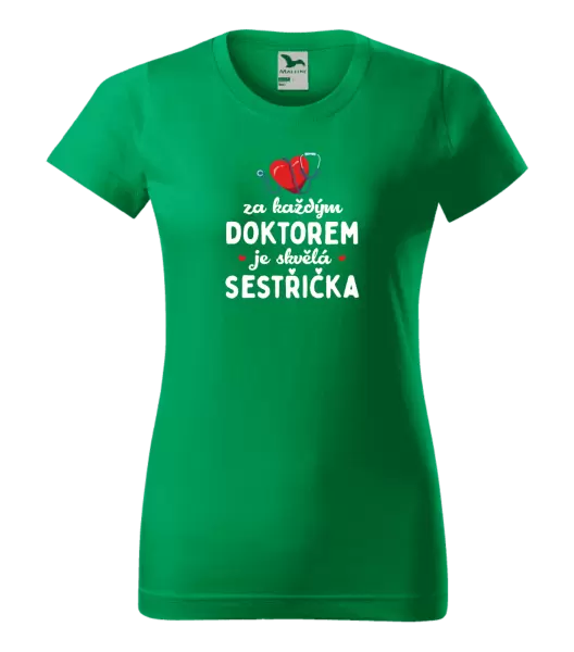 Dámské tričko Za každým doktorem je skvělá sestřička