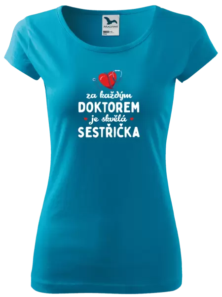 Dámské tričko Za každým doktorem je skvělá sestřička