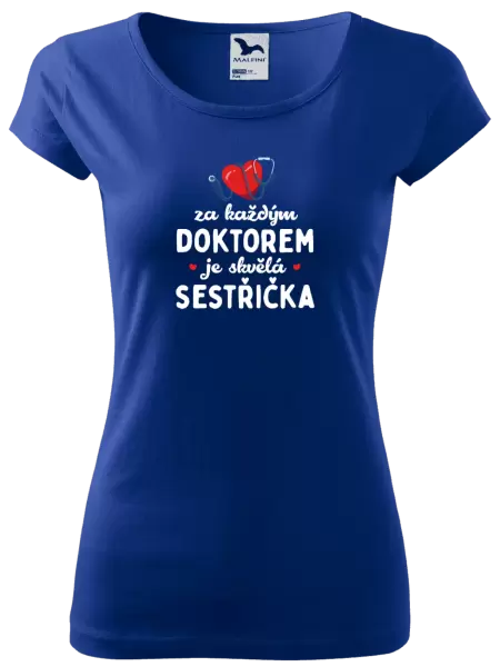Dámské tričko Za každým doktorem je skvělá sestřička