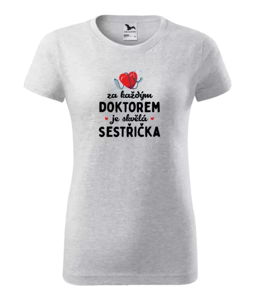 Dámské tričko Za každým doktorem je skvělá sestřička