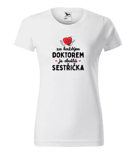 Dámské tričko Za každým doktorem je skvělá sestřička