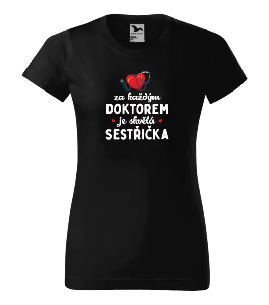 Dámské tričko Za každým doktorem je skvělá sestřička