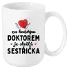 Hrnek Za každým doktorem je skvělá sestřička