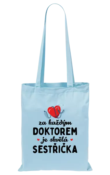 Látková taška Za každým doktorem je skvělá sestřička