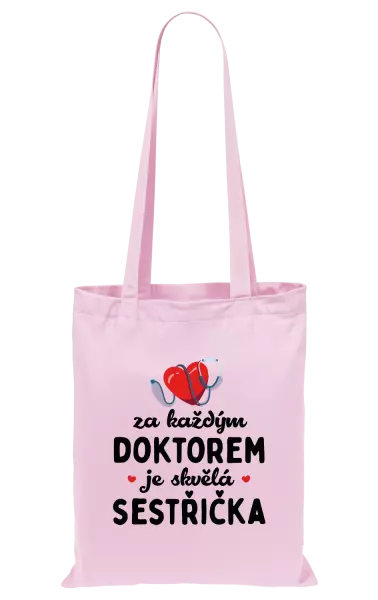 Látková taška Za každým doktorem je skvělá sestřička