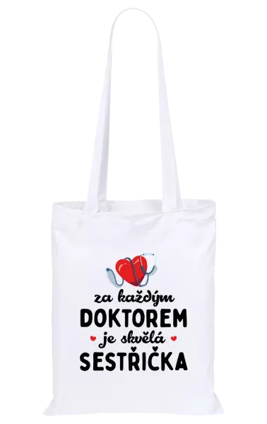 Látková taška Za každým doktorem je skvělá sestřička