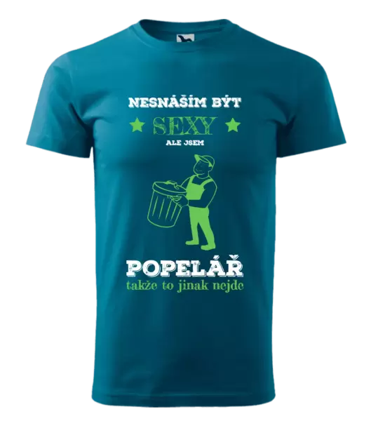 Pánské tričko Nesnáším být sexy, ale jsem popelář