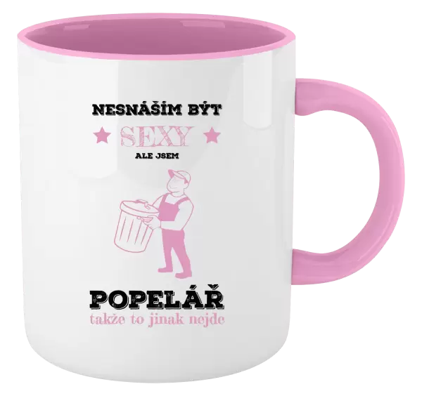 Hrnek Nesnáším být sexy, ale jsem popelář