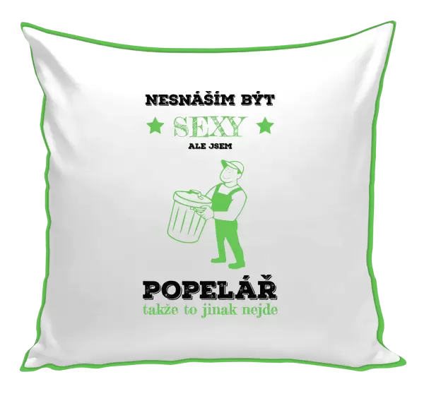 Polštář Nesnáším být sexy, ale jsem popelář