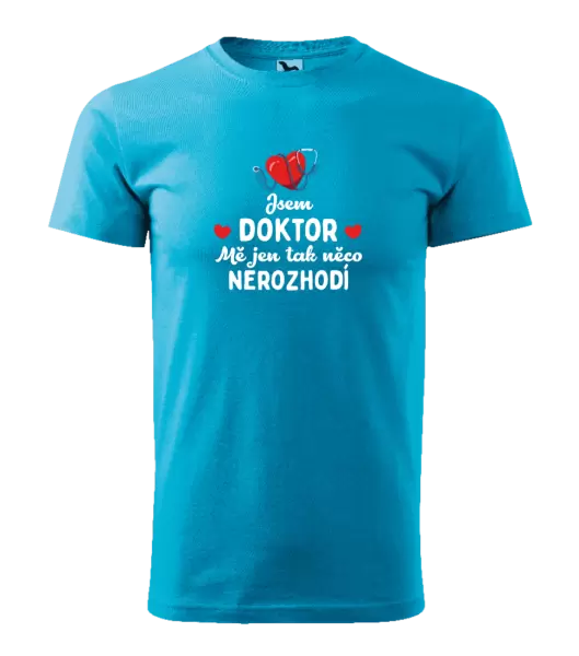 Pánské tričko Jsem doktor. Mě jen tak něco nerozhodí