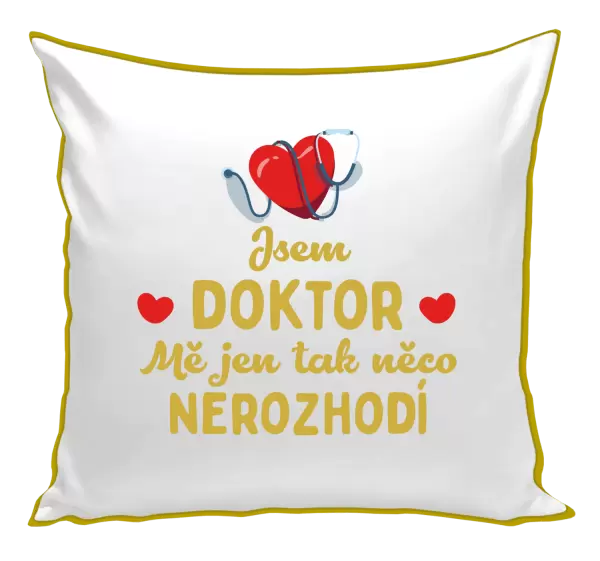 Polštář Jsem doktor. Mě jen tak něco nerozhodí