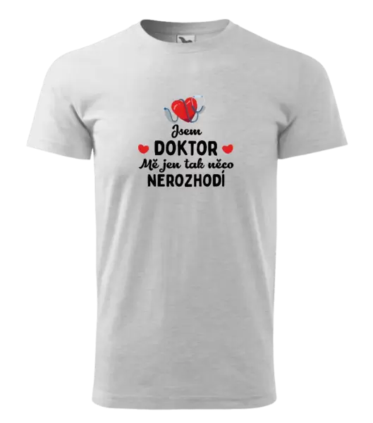 Pánské tričko Jsem doktor. Mě jen tak něco nerozhodí