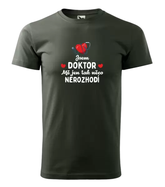Pánské tričko Jsem doktor. Mě jen tak něco nerozhodí