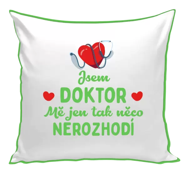 Polštář Jsem doktor. Mě jen tak něco nerozhodí